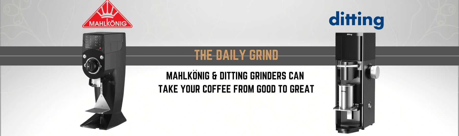 The Daily Grind: Ditting & Mahlkönig Grinders Can Take Your Coffee From Good To Great