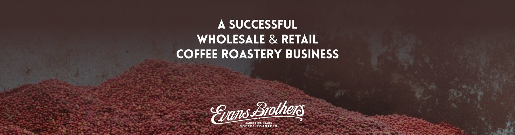 Roastery Success Story: Evans Brothers Coffee Roastery