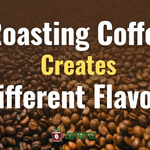 Roasting Coffee Creates Different Flavors