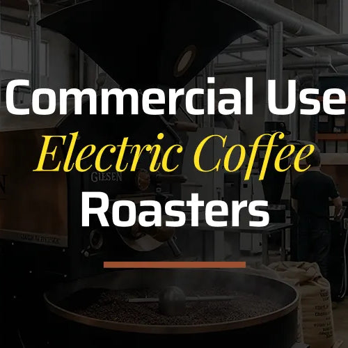 Commercial Electric Coffee Roasters: The Complete Buying Guide