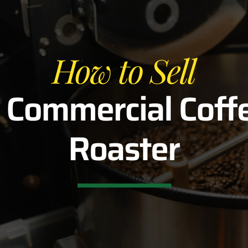How to Sell a Commercial Coffee Roaster in Just 5 Steps