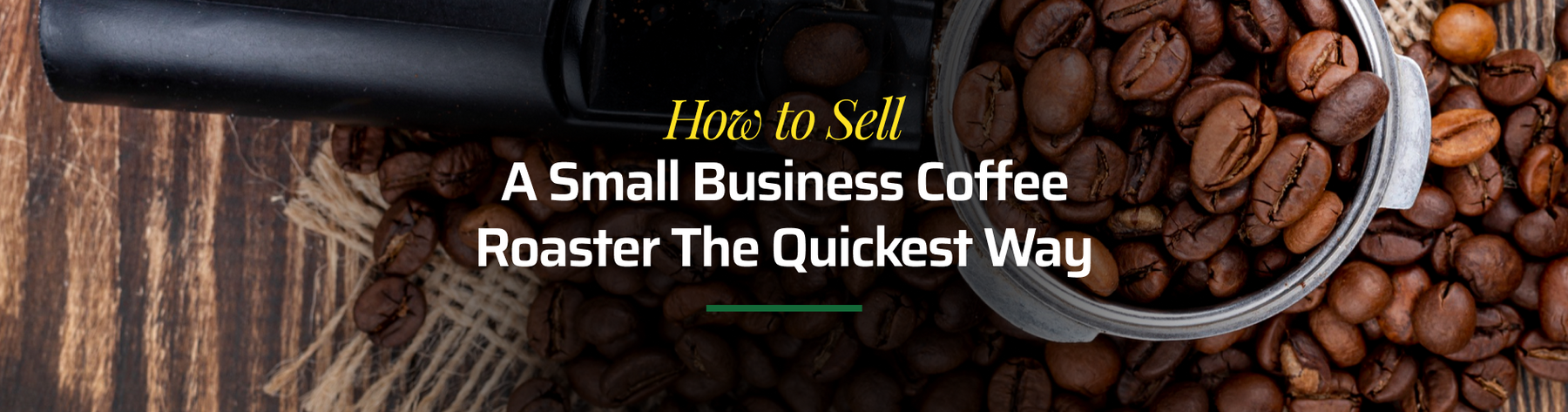 How to Sell a Small Business Coffee Roaster the Quickest Way